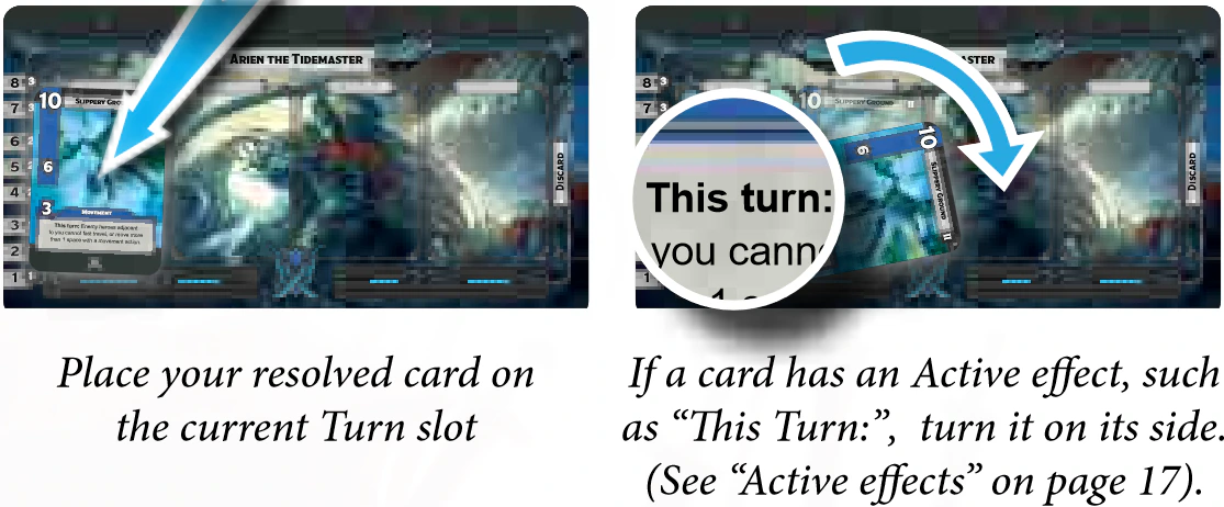 A resolved card placed on the Turn slot of the dashboard, and a card with an Active effect turned on its side